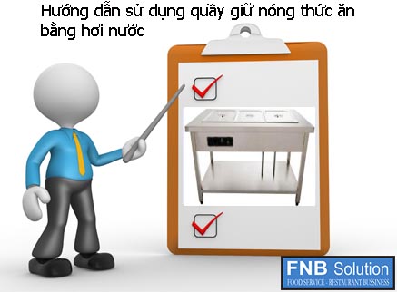 Hướng dẫn sử dụng quầy giữ nóng thức ăn bằng hơi nước